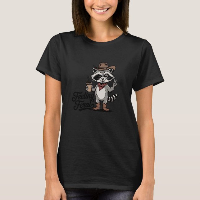 Feeling Feral Racoon Winking Cowboy Hat Drinking  T-Shirt (Front)