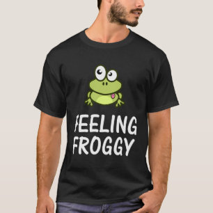 Feeling Froggy Humourous Toad Frog T-Shirt