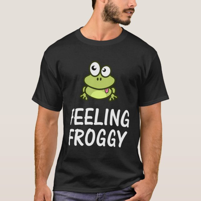 Feeling Froggy Humourous Toad Frog T-Shirt (Front)