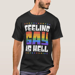 Feeling Gay As Hell Trendy LGBTQ Queer Pride Aest T-Shirt