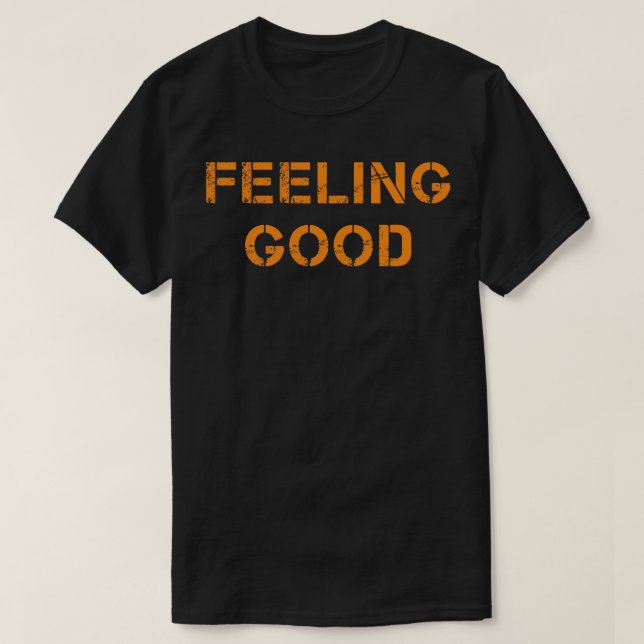 Feeling Good and Happy T-Shirt (Design Front)