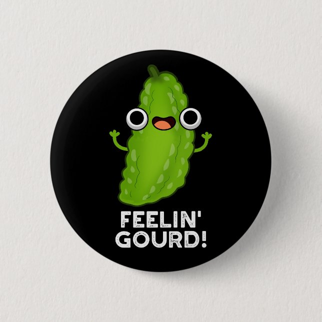 Feeling Gourd Funny Feeling Good Dark BG 6 Cm Round Badge (Front)