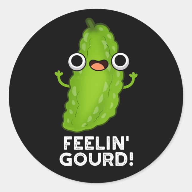 Feeling Gourd Funny Feeling Good Dark BG Classic Round Sticker (Front)
