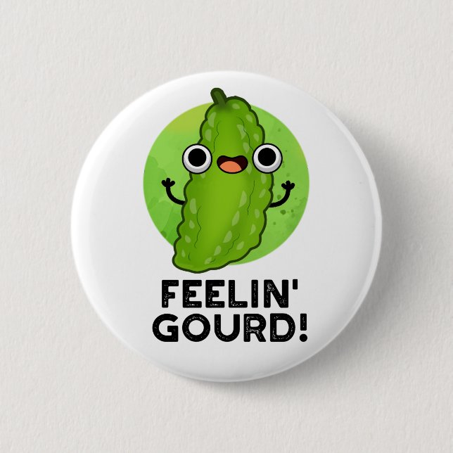 Feeling Gourd Funny Feeling Good Vegetable Pun 6 Cm Round Badge (Front)