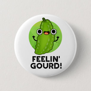 Feeling Gourd Funny Feeling Good Veggie Pun 6 Cm Round Badge