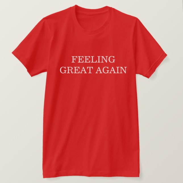 Feeling great again T-Shirt (Design Front)