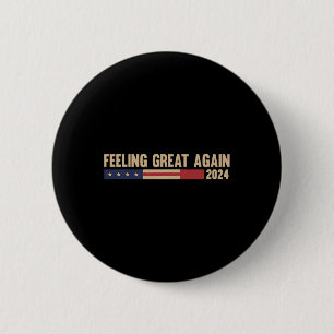 Feeling Great Again Trump 2024 6 Cm Round Badge