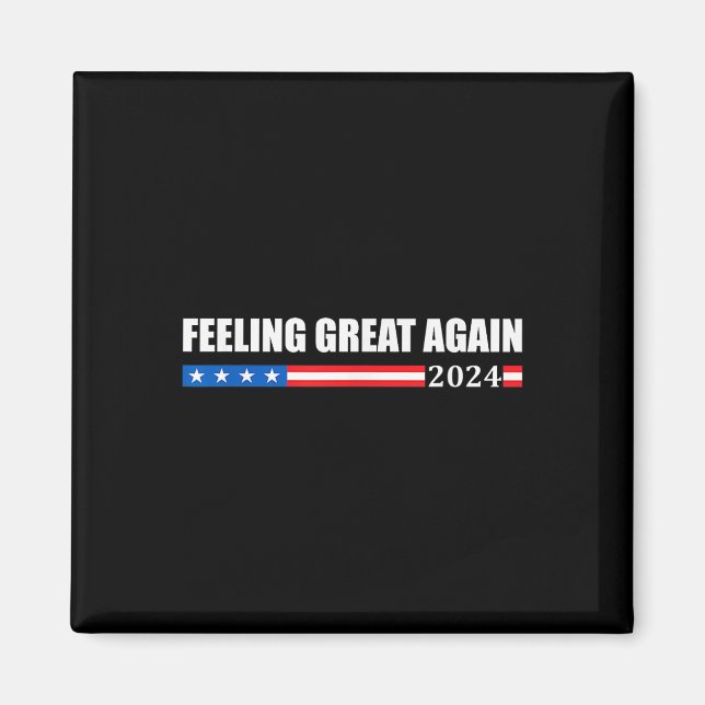 Feeling Great Again Trump 2024  Magnet (Front)