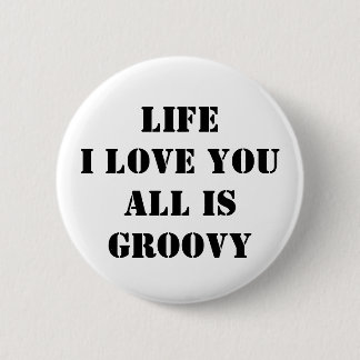 Feeling Groovy 6 Cm Round Badge