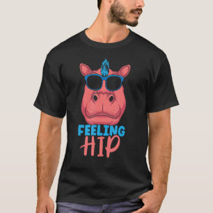 Feeling Hip Cute Hippopotamus Hippos Hippo Saying T-Shirt