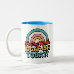 feeling kinda idgaf ish today Two-Tone coffee mug