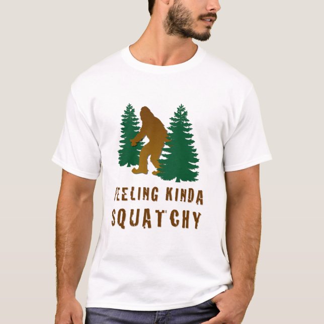 Feeling Kinda Squatchy T-Shirt (Front)