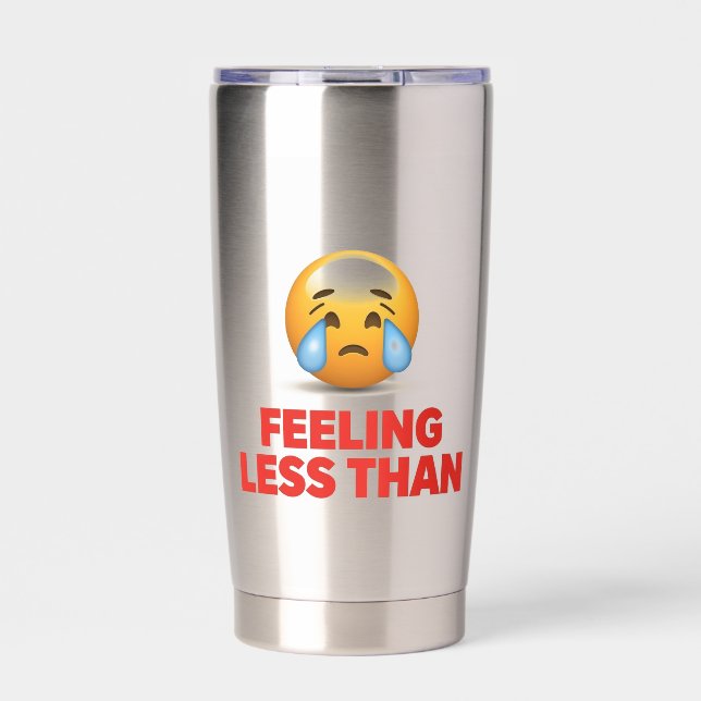Feeling Less Than Insulated Tumbler (Front)