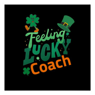Feeling Lucky Coach for Irish saint Patrick's day Poster