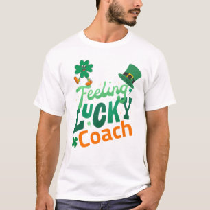 Feeling lucky coach for irish saint patrick's day  T-Shirt