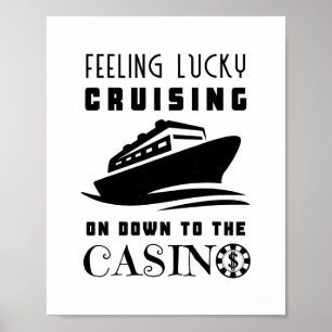 Feeling Lucky Cruising Down To The Casino Dollar P Poster