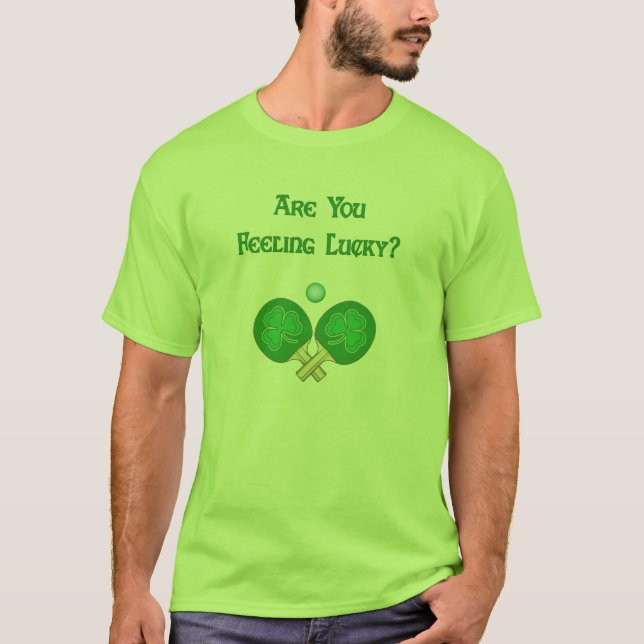 Feeling Lucky Ping Pong T-Shirt (Front)