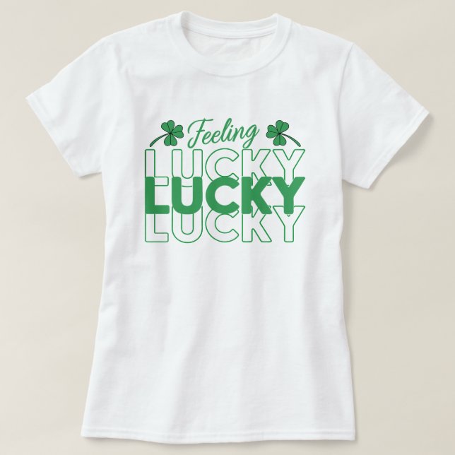 Feeling Lucky St.Patrick’s Day  T-Shirt (Design Front)