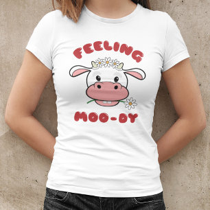 Feeling Moo-dy   Cute Cartoon Cow Quote T-Shirt