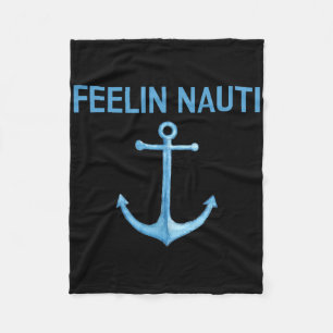 Feeling Nauti Funny Sailing Boating T Shirt Gift Fleece Blanket