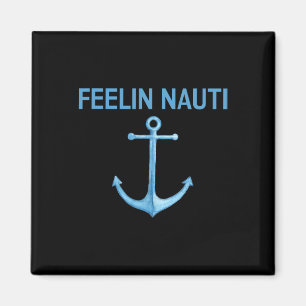 Feeling Nauti Funny Sailing Boating T Shirt Gift Magnet