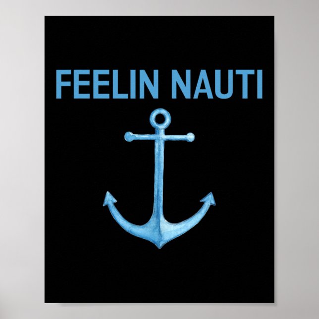 Feeling Nauti Funny Sailing Boating T Shirt Gift  Poster (Front)