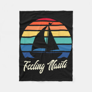 Feeling Nauti - Funny Sailing Sailboat Sail Boatin Fleece Blanket