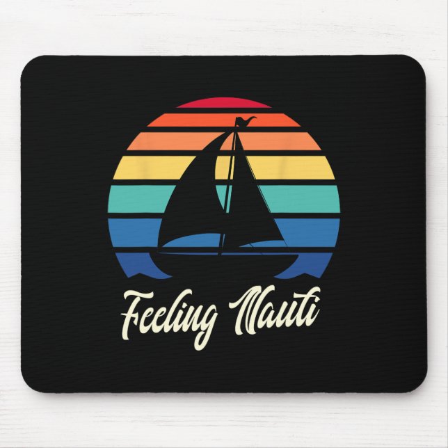 Feeling Nauti - Funny Sailing Sailboat Sail Boatin Mouse Pad (Front)