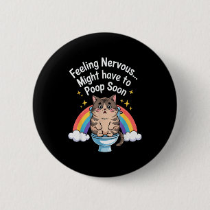 Feeling Nervous Might Have To Poop Soon Funny Cat 6 Cm Round Badge