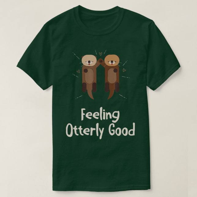 Feeling Otterly Good Otter Lover Positive Quote Se T-Shirt (Design Front)