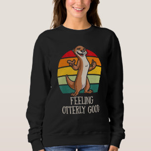 Feeling Otterly Good Otter Positivity Sea Otter Sweatshirt