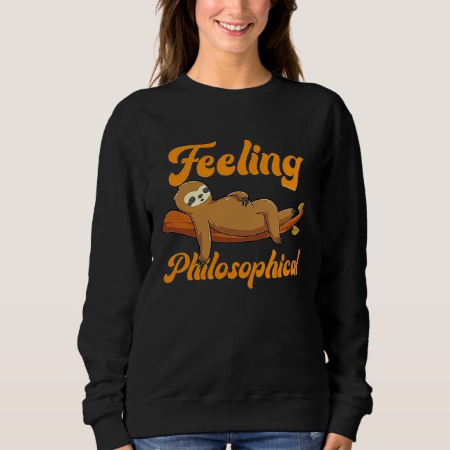 Feeling Philosophical Cute Sleeping Sloth  Meme Sweatshirt (Front)