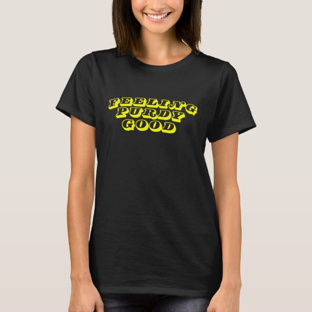 Feeling Purdy Good T-Shirt (Front)