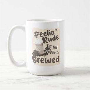 Feeling Rude Coffee Brewed Morning Ritual Mug