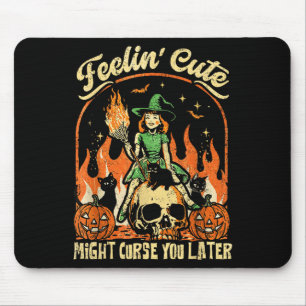 Feeling’s Cute Might Curse You Later Halloween Bla Mouse Pad