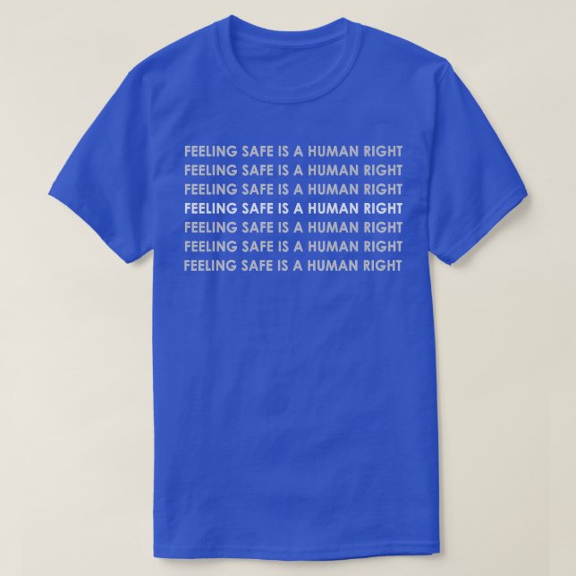 Feeling Safe Is A Human Right983  T-Shirt (Design Front)