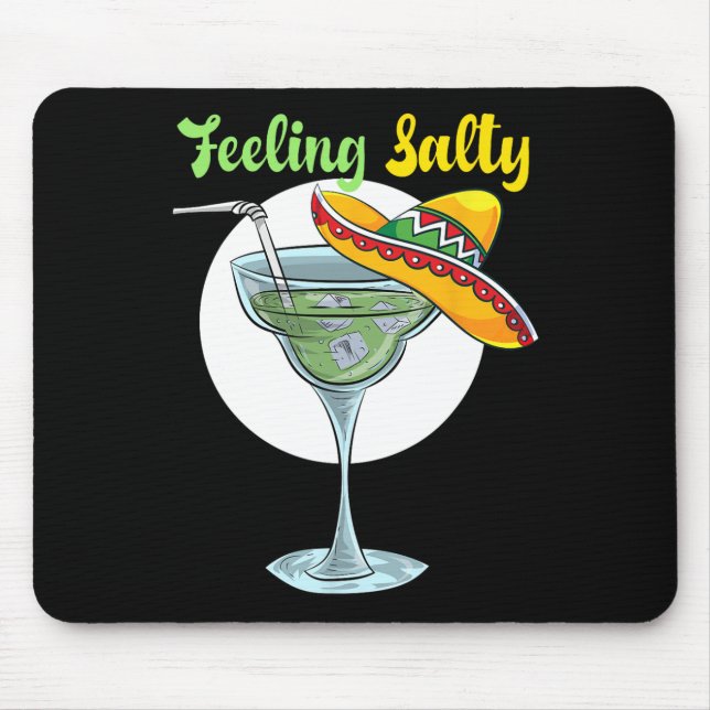 Feeling Salty Funny Margarita Drinking Mexican Cin Mouse Pad (Front)