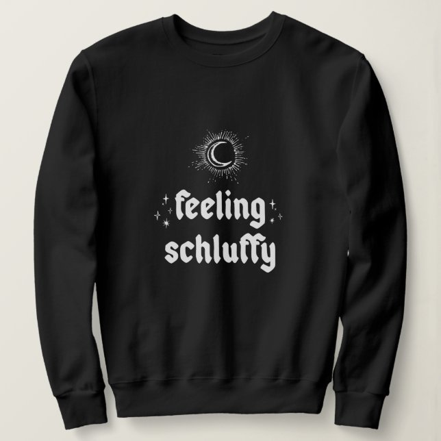 Feeling Schluffy Yiddish Sweatshirt (Design Front)