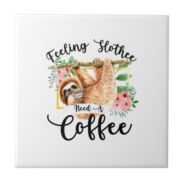 Feeling Slothee Need A Coffee Tile (Front)