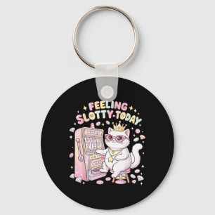 Feeling Slotty Today Funny Cat Key Ring