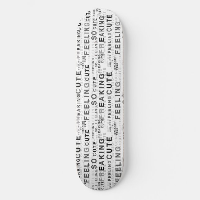 Feeling So Freaking Cute Text Design  Skateboard (Front)