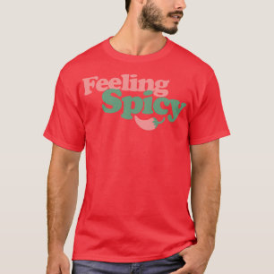Feeling Spicy T-Shirt