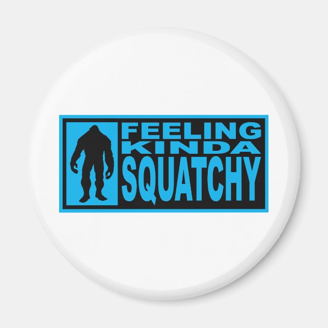   Feeling Squatchy Gear - Finding Bigfoot Magnet (Front)