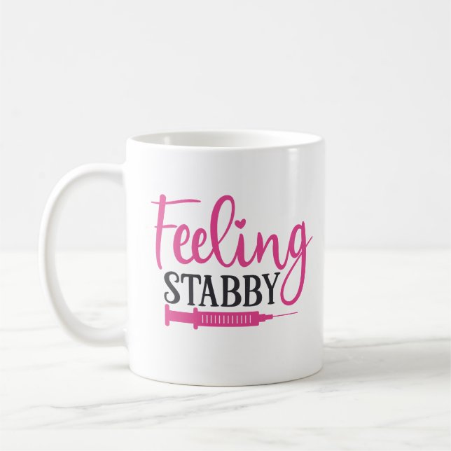 Feeling Stabby Funny Nursing Coffee Mug (Left)