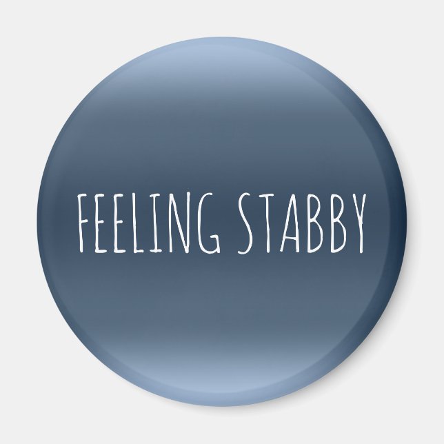 FEELING STABBY Funny Sarcasm Rude Mad Humour Quote Magnet (Front)