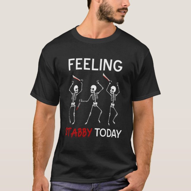 Feeling Stabby Today Skeleton Halloween T-Shirt (Front)