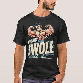Feeling Swole - Funny Gym Shirts
