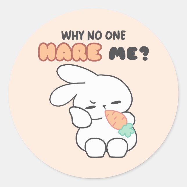Feeling Un-heard? - Why No One Hare Me? Bunny Pun Classic Round Sticker (Front)
