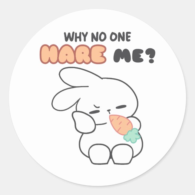 Feeling Un-heard? - Why No One Hare Me? Bunny Pun Classic Round Sticker (Front)