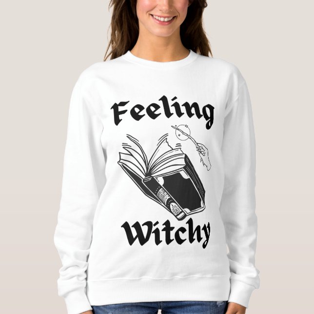Feeling Witchy Spell book funny Halloween witch Sweatshirt (Front)